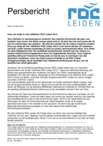 Persbericht Datum: 26 april 2013 Cees van Duijn is mbo Uitblinker ROC Leiden 2013 ‘Een uitblinker in vakmanschap en ambacht. Een rasechte timmerman die gaat voor kwaliteit. Cees levert niet alleen zomaar goed werk af, 