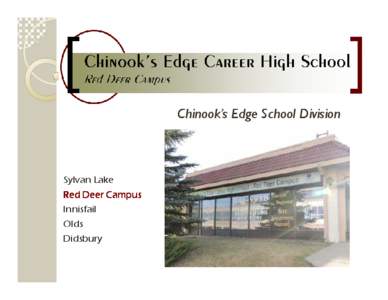 Chinook’s Edge School Division  Sylvan Lake Red Deer Campus Innisfail Olds