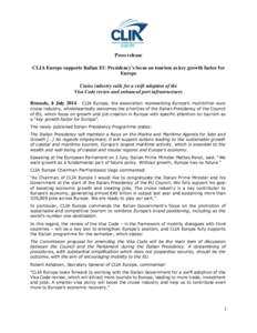 Press release CLIA Europe supports Italian EU Presidency’s focus on tourism as key growth factor for Europe Cruise industry calls for a swift adoption of the Visa Code review and enhanced port infrastructures Brussels,