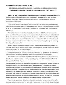 FOR IMMEDIATE RELEASE –January 21, 2008 NEW MEXICO JUDICIAL PERFORMANCE EVALUATION COMMISSION ANNOUNCES APPOINTMENT OF FORMER NEW MEXICO SUPREME COURT CHIEF JUSTICES SANTA FE, NM – The New Mexico Judicial Performance