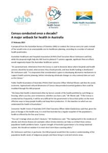 Census conducted once a decade? A major setback for health in Australia 27 February 2015 A proposal from the Australian Bureau of Statistics (ABS) to conduct the Census every ten years instead of five would come at an un
