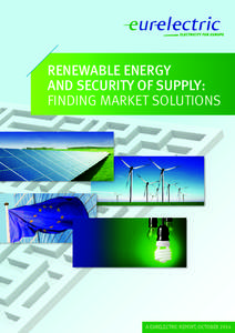 RENEWABLE ENERGY AND SECURITY OF SUPPLY: FINDING MARKET SOLUTIONS A EURELECTRIC REPORT, OCTOBER 2014