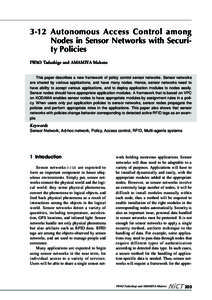 3-12 Autonomous Access Control among Nodes in Sensor Networks with Security Policies IWAO Tadashige and AMAMIYA Makoto This paper describes a new framework of policy control sensor networks. Sensor networks are shared by