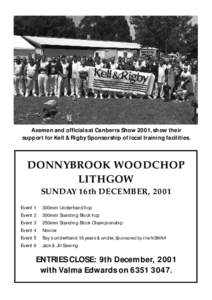 Axemen and officials at Canberra Show 2001, show their support for Kell & Rigby Sponsorship of local training facilities. DONNYBROOK WOODCHOP LITHGOW SUNDAY 16th DECEMBER, 2001