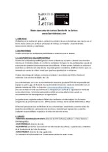 Bases concurso de cortos Barrio de las Letras www.barrioletras.com 1. OBJETIVOS El objetivo es la realización (guion, grabación y edición) de un cortometraje cuyo marco sea el Barrio de las Letras por parte de un equi