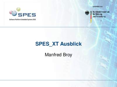 SPES_XT Ausblick Manfred Broy SPES 2020 war erst der Anfang… •