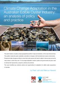 Climate Change Adaptation in the Australian Edible Oyster Industry: an analysis of policy and practice  The oyster industry occupies a unique geographical position in bays and estuaries, on the cusp of land and sea.