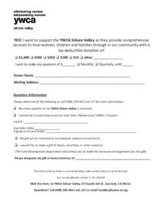 YES! I want to support the YWCA Silicon Valley as they provide comprehensive services to local women, children and families through in our community with a tax-deductible donation of: ❏ $1,000 ❏ $500 ❏ $250 ❏ $10