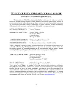 NOTICE OF LEVY AND SALE OF REAL ESTATE Connecticut General Statutes § 12-155, et seq. The tax collector of the following municipality has levied upon the real estate identified below and slated it for public auction to 