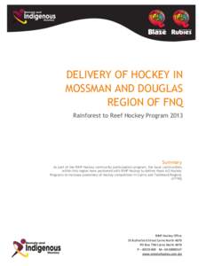 DELIVERY OF HOCKEY IN MOSSMAN AND DOUGLAS REGION OF FNQ Rainforest to Reef Hockey Program[removed]Summary