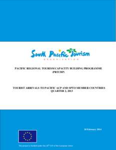 PACIFIC REGIONAL TOURISM CAPACITY BUILDING PROGRAMME (PRTCBP) TOURIST ARRIVALS TO PACIFIC ACP AND SPTO MEMBER COUNTRIES QUARTER 2, 2013