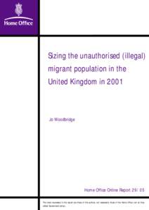 Sizing the unauthorised (illegal) migrant population in the United Kingdom in 2001 Jo Woodbridge