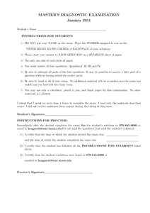 MASTER’S DIAGNOSTIC EXAMINATION January 2011 Student’s Name INSTRUCTIONS FOR STUDENTS: 1. DO NOT put your NAME on the exam. Place the NUMBER assigned to you on the UPPER RIGHT HAND CORNER of EACH PAGE of your solutio