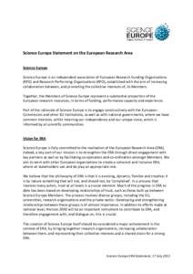 Science Europe Statement on the European Research Area Science Europe Science Europe is an independent association of European Research Funding Organisations (RFO) and Research Performing Organisations (RPO), established