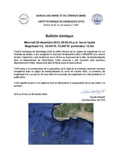 BUREAU DES MINES ET DE L’ÉNERGIE (BME) UNITÉ TECHNIQUE DE SISMOLOGIE (UTS) Delmas 31-33, 11, rue Jacques 1er, Haïti Bulletin sismique Mercredi 30 décembre 2015, 09:20:43 p.m. heure locale