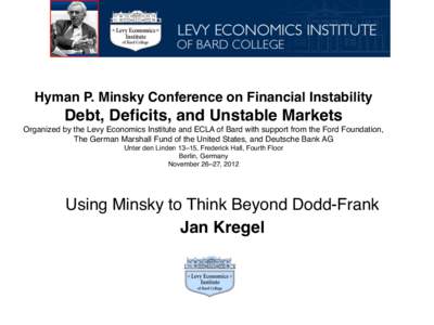     Hyman P. Minsky Conference on Financial Instability  Debt, Deficits, and Unstable Markets  Organized by the Levy Economics Institute and ECLA of Bard with support from the Ford Foundation,