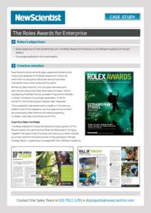 CASE STUDY  The Rolex Awards for Enterprise Rolex’s objectives •	Raise awareness of their philanthropic arm, the Rolex Awards for Enterprise, to an intelligent audience of thought leaders.