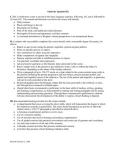 Goals for Spanish 102 I. This 3-credit-hour course is second in the basic-language sequence, following 101, and is followed by 201 and 203. The content and functions covered in this course will include: • Daily routine