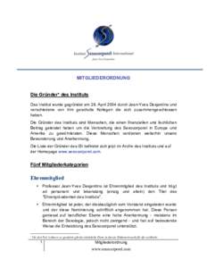 MITGLIEDERORDNUNG Die Gründer∗ des Instituts Das Institut wurde gegründet am 28. April 2004 durch Jean-Yves Desjardins und verschiedene von ihm geschulte Kollegen die sich zusammengeschlossen haben. Die Gründer des 