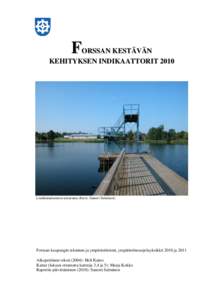 FORSSAN KESTÄVÄN KEHITYKSEN INDIKAATTORIT 2010 Linikkalanlammin uimaranta (Kuva: Santeri Salminen)  Forssan kaupungin tekninen ja ympäristötoimi, ympäristönsuojeluyksikkö 2010 ja 2011