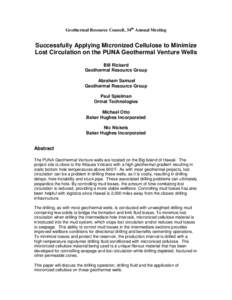 Geothermal Resource Council, 34th Annual Meeting  Successfully Applying Micronized Cellulose to Minimize Lost Circulation on the PUNA Geothermal Venture Wells Bill Rickard Geothermal Resource Group