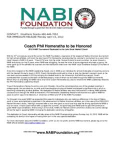 CONTACT: GinaMarie ScarpaFOR IMMEDIATE RELEASE Monday April 16, 2012 Coach Phil Homeratha to be Honored 2012 NABI Tournament Dedicated to the Late Great Haskell Coach th