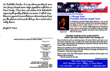 As Freeholder Director, it is my extreme privilege to serve New Jersey’s largest senior citizen population right here in Ocean County. I have been, and continue to be dedicated to improving the quality of life for our 