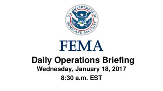 •Daily Operations Briefing Wednesday, January 18, 2017 8:30 a.m. EST Significant Activity – JanSignificant Events: None