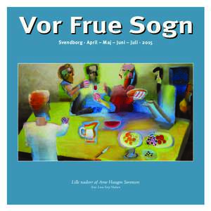 Vor Frue Sogn Svendborg · April – Maj – Juni – Juli · 2015 Lille nadver af Arne Haugen Sørensen Foto: Leon Torp Nielsen