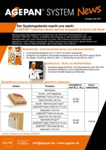 Ausgabe: MaiDer Systemgedanke macht uns stark! AGEPAN® Systemprodukte optimal eingesetzt in Dach und Wand Bestens aufeinander abgestimmte Komponenten wie AGEPAN® Holzfaserplatten und AGEPAN® OSB PUR – Platten