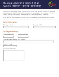 Building Leadership Teams & High Quality Teacher Training Requisition Thank you for planing high quality training for your school team. We want to make the process as easy as possible. Please fill out the following form 