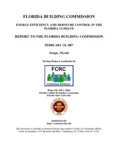 FLORIDA BUILDING COMMISSION ENERGY EFFICIENCY AND MOISTURE CONTROL IN THE FLORIDA CLIMATE REPORT TO THE FLORIDA BUILDING COMMISSION FEBRUARY 28, 2007