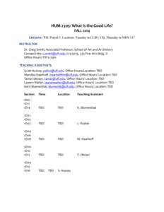 HUM	
  2305:	
  What	
  is	
  the	
  Good	
  Life?	
   FALL	
  2014	
   Lecture:	
  T/R: Period 5. Location: Tuesday in CLB C130, Thursday in NRN 137	
   INSTRUCTOR	
   	
   Dr.	
  Craig	
  Smith,	
  Asso