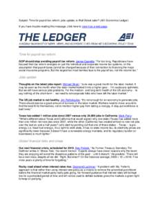 Subject: Time for payroll tax reform; jobs update; is Wall Street safer? (AEI Economics Ledger) If you have trouble reading this message, click here to view it as a web page. Time for payroll tax reform GOP should stop a