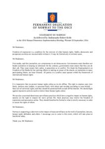 STATEMENT BY NORWAY As delivered by Ambassador Robert Kvile to the 2014 Human Dimension Implementation Meeting, Warsaw 23 September, 2014 Mr Moderator, Freedom of expression is a condition for the exercise of other human