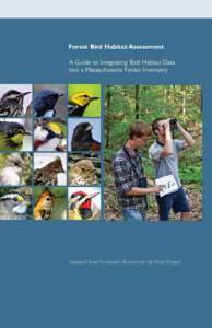 Forest Bird Habitat Assessment A Guide to Integrating Bird Habitat Data into a Massachusetts Forest Inventory Adapted from Vermont’s Foresters for the Birds Project