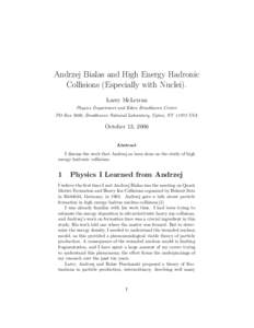 Andrzej Bialas and High Energy Hadronic Collisions (Especially with Nuclei). Larry McLerran Physics Department and Riken Brookhaven Center PO Box 5000, Brookhaven National Laboratory, Upton, NYUSA