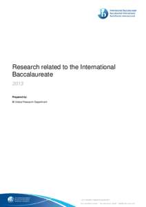 Research related to the International Baccalaureate 2013 Prepared by: IB Global Research Department