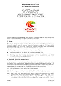 Athletic Australia Selection Policy 2014 World Junior Championships ATHLETICS AUSTRALIA SELECTION POLICY WORLD JUNIOR CHAMPIONSHIPS
