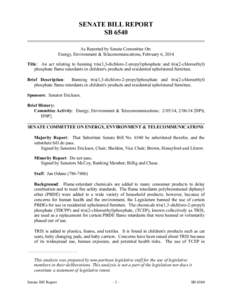 SENATE BILL REPORT SB 6540 As Reported by Senate Committee On: Energy, Environment & Telecommunications, February 6, 2014 Title: An act relating to banning tris(1,3-dichloro-2-propyl)phosphate and tris(2-chloroethyl) pho