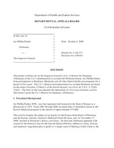 Department of Health and Human Services DEPARTMENTAL APPEALS BOARD Civil Remedies Division In the Case of: Jay Phillip Parker,