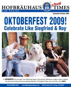 September-OctoberOktoberfest 2009! Celebrate Like Siegfried & Roy