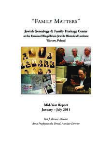 “FAMILY M ATTERS ” Jewish Genealogy & Family Heritage Center at the Emanuel Ringelblum Jewish Historical Institute Warsaw, Poland  Mid-Year Report