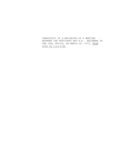 TRANSCRIPT OF A RECORDING OF A MEETING BETWEEN THE PRESIDENT AND H.R. HALDEMAN IN THE OVAL OFFICE, ON MARCH 20, 1973, FROM 6:00 TO 7:10 P.M.  TRANSCRIPT OF A RECORDING OF A MEETING BETWEEN THE