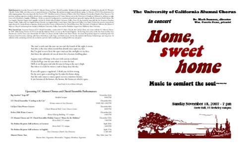 Mark Sumner has been the Director of the UC Alumni Chorus and UC Choral Ensembles, Berkeley for the past eight years. At Berkeley he also the UC Women’s Chorale, Perfect Fifth, and often serves as musical director of B