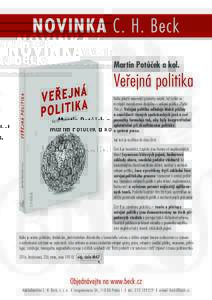NOVINKA C. H. Beck Martin Potůček a kol. Veřejná politika Kniha přináší nejnovější poznatky mladé, leč rychle se rozvíjející mezioborové disciplíny – veřejné politiky (Public