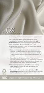 Silk.... Caring for that precious garment Silk is one of the oldest known textile fibres and is recognised for its beauty, lustre & comfort. Your DIA