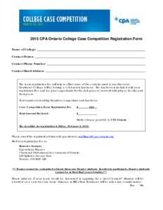 2015 CPA Ontario College Case Competition Registration Form Name of College Contact Person Contact Phone Number Contact Email Address