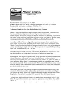 For immediate release: February 10, 2009 Contact: Jolene Bray, dog shelter volunteer coordinator, ([removed]or Nelsa Brodie, public information coordinator, ([removed]Volunteers Sought for New Dog Shelter Foste