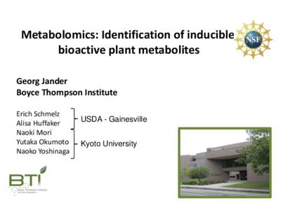 Metabolomics: Identification of inducible bioactive plant metabolites Georg Jander Boyce Thompson Institute Erich Schmelz Alisa Huffaker